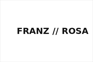 FRANZ ROSA FRANZ ROSA
