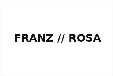 franz_rosa Franz // Rosa